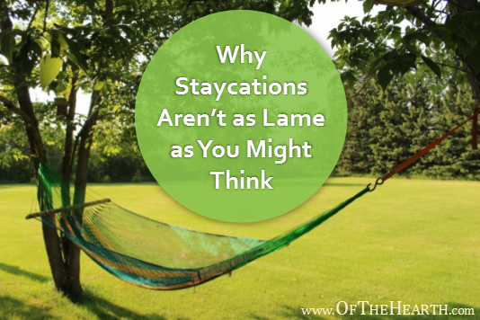 Why-Staycations-Aren’t-as-Lame-as-You-Might-Think