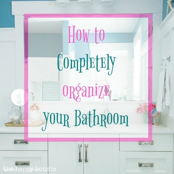 How-to-Completely-Organize-Your-Bathroom-square
